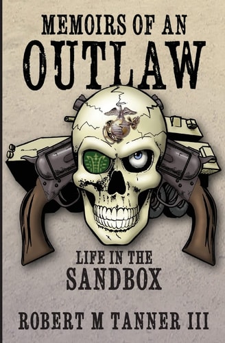 Memoirs of an Outlaw Life in the Sandbox