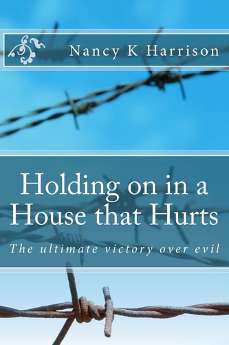 Holding on in a House That Hurts The Ultimate Victory Over Evil