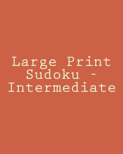 Large Print Sudoku - Intermediate Easy To Read, Large Grid Sudoku Puzzles