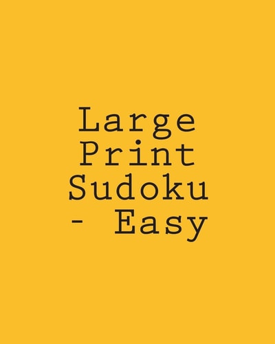 Large Print Sudoku - Easy Easy To Read, Large Grid Sudoku Puzzles