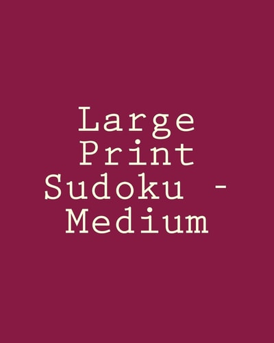 Large Print Sudoku - Medium Easy To Read, Large Grid Sudoku Puzzles