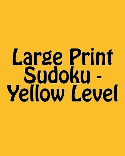 Large Print Sudoku - Yellow Level Easy To Read, Large Grid Sudoku Puzzles