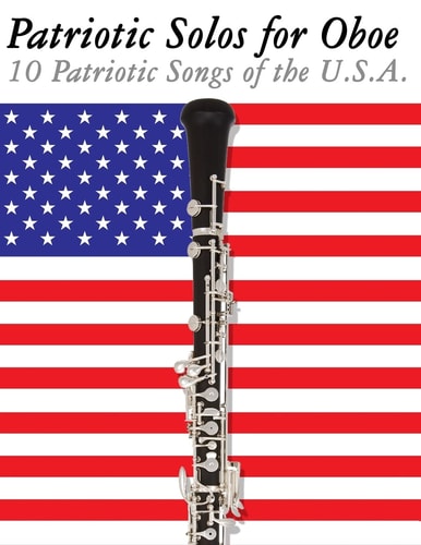 Patriotic Solos for Oboe 10 Patriotic Songs of the U. S. A.