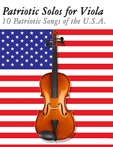 Patriotic Solos for Viola 10 Patriotic Songs of the U. S. A.