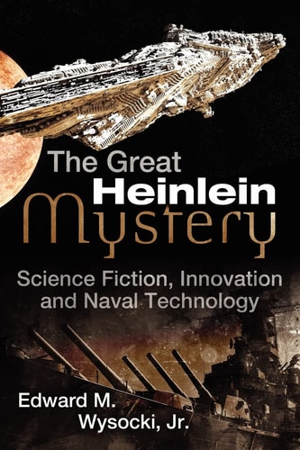 The Great Heinlein Mystery Science Fiction, Innovation and Naval Technology