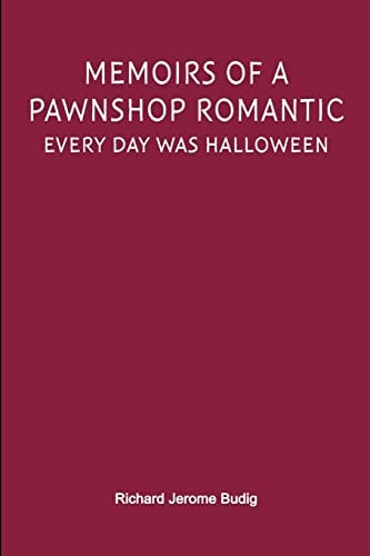 Memoirs of a Pawnshop Romantic Every Day Was Halloween