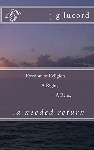 Freedom of Religion... a Right... a Relic... a Needed Return