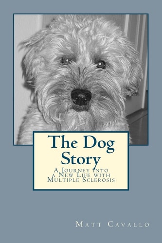 The Dog Story A Journey Into a New Life with Multiple Sclerosis