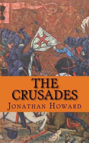 The Crusades A History of One of the Most Epic Military Campaigns of All Time