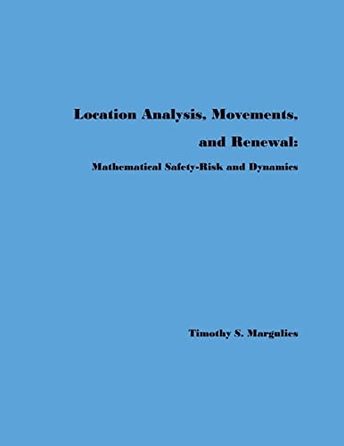 Location Analysis, Movements, and Renewal Mathematical Safety-Risk and Dynamics