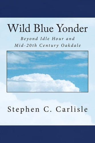 Wild Blue Yonder Beyond Idle Hour and Mid-20th Century Oakdale