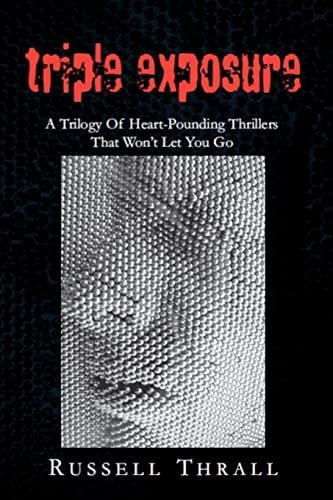 Triple Exposure A Trilogy Of Heart-Pounding Thrillers That Won't Let You Go