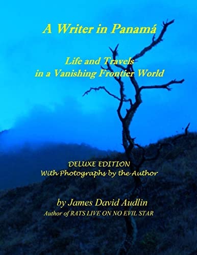 A Writer in Panamá - Deluxe Edition Life and Travels in a Vanishing Frontier World - DELUXE EDITION