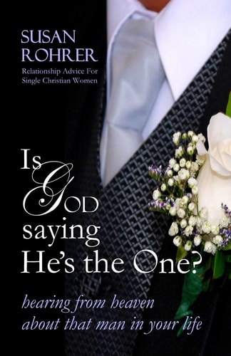 Is God Saying He's The One? Hearing from Heaven about That Man in Your Life