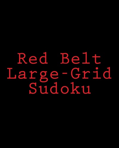 Red Belt Large-Grid Sudoku Easy to Read, Large Print Puzzles