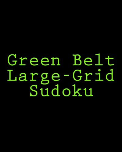 Green Belt Large-Grid Sudoku Easy to Read, Large Print Puzzles