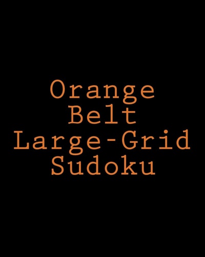 Orange Belt Large-Grid Sudoku Easy to Read, Large Print Puzzles