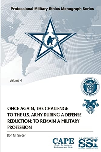 Once Again, the Challenge to the U.S. Army During a Defense Reduction To Remain a Military Profession