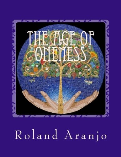 The Age of Oneness Your Guide to Being One in Creation