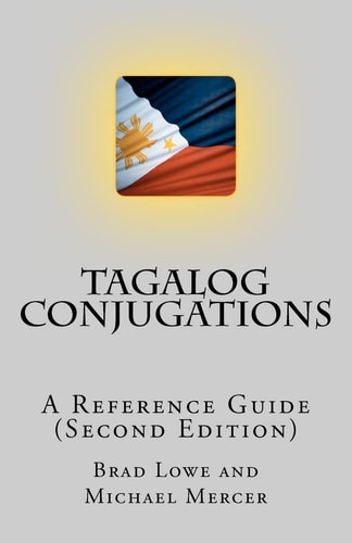 Tagalog Conjugations A Reference Guide (Second Edition)