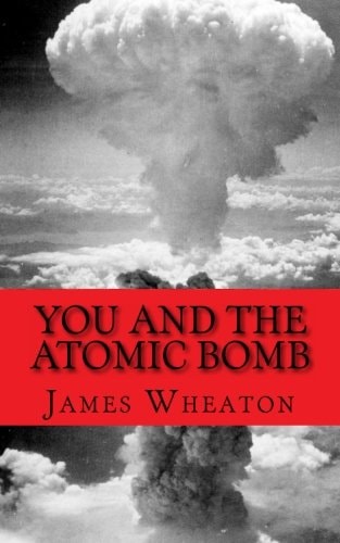 You and the Atomic Bomb History of Nuclear Bombs