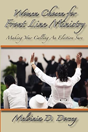 Women Chosen For Front Line Ministry "Making Your Calling An Election Sure"