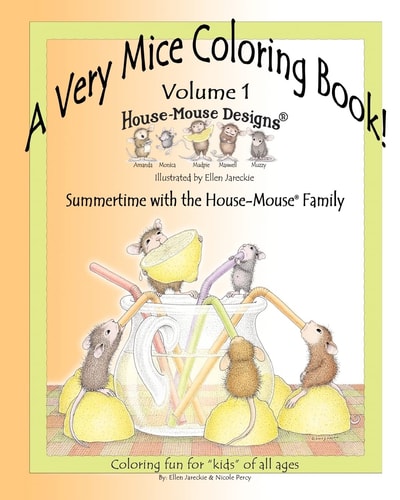 A Very Mice Coloring Book - Volume 1 Summertime Fun with the House-Mouse(r) Family by Artist Ellen Jareckie