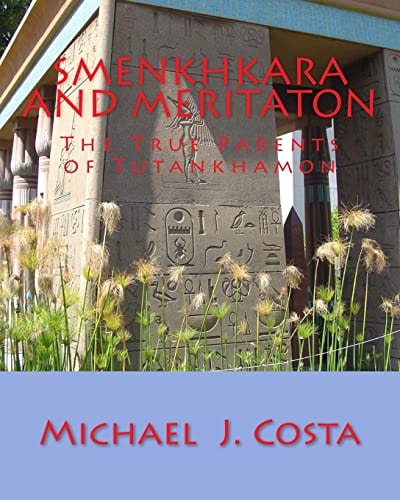 Smenkhkara and Meritaton The True Parents of Tutankhamon