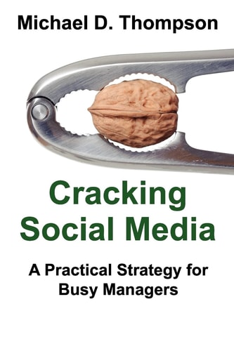 Cracking Social Media A Practical Strategy for Busy Managers