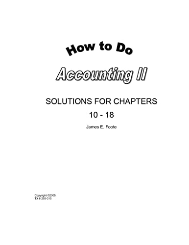 How to Do Accounting II Solutions for Chapters 10 - 18