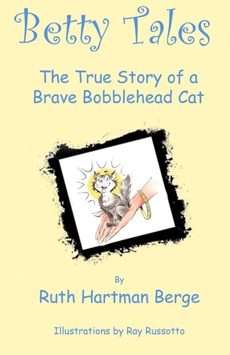 Betty Tales The True Story of a Brave Bobblehead Cat