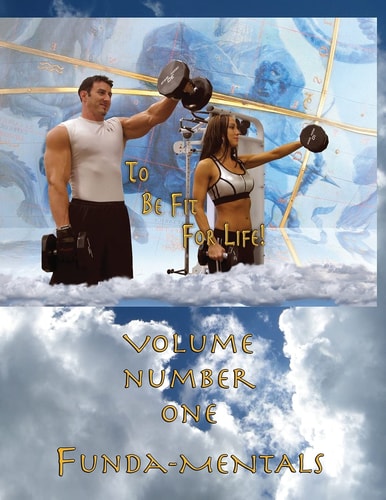 How to Become a Greek God; OR, To Be Fit For Life Volume #1: Funda-Mentals