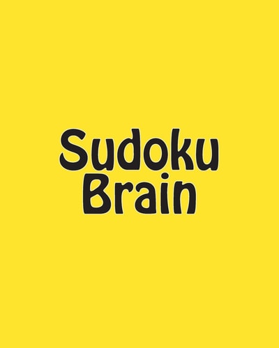 Sudoku Brain Sudoku Puzzles to Develop Your Thinking Skills