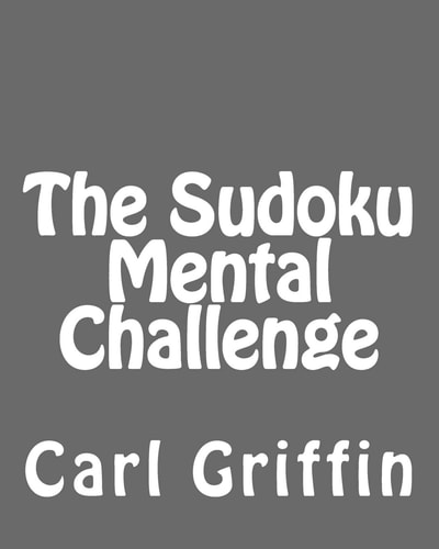 The Sudoku Mental Challenge Sudoku Puzzles to Develop Your Thinking Skills