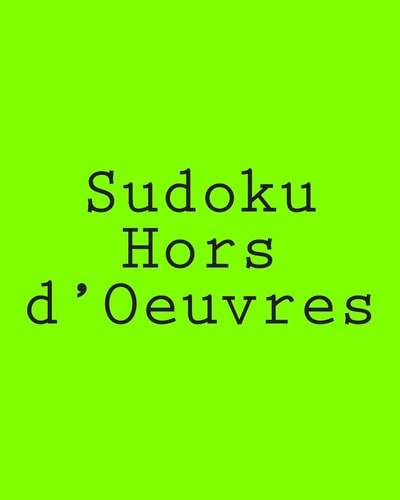 Sudoku Hors D'Oeuvres Indulge Your Appetite For Sudoku Puzzles