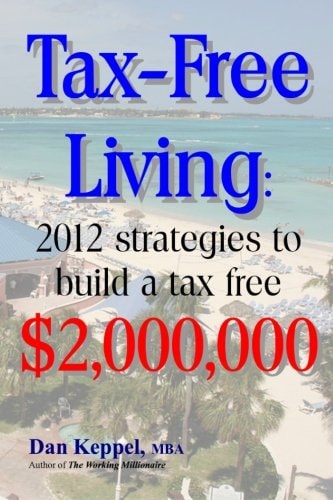 Tax-Free Living 2012 Strategies to Build a Tax Free $2,000,000
