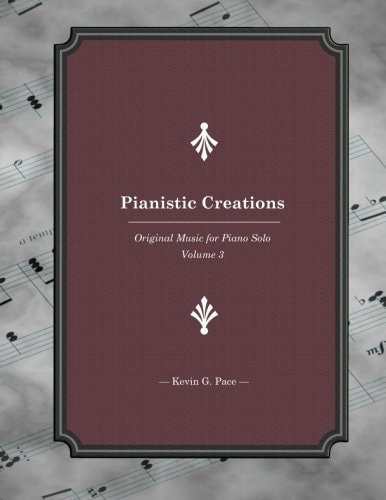 Pianistic Creations Piano Solos Book 3: Piano Solos Book 3