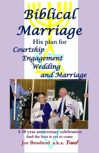 Biblical Marriage His Plan for Courtship, Engagement, Wedding and Marriage