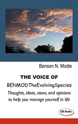 The VOICE of BENMODTheEvolvingSpecies Thoughts, Ideas, Views, and Opinions to Help You Manage Yourself in Life