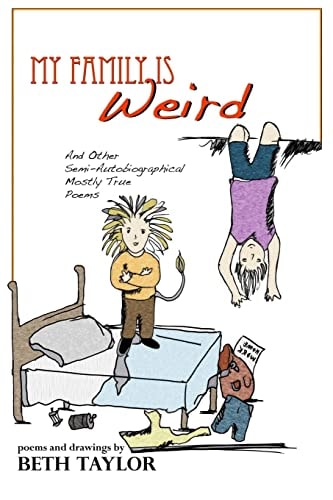 My Family Is Weird Semi-Autobiographical Mostly True Poems