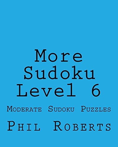 More Sudoku Level 6 Moderate Sudoku Puzzles