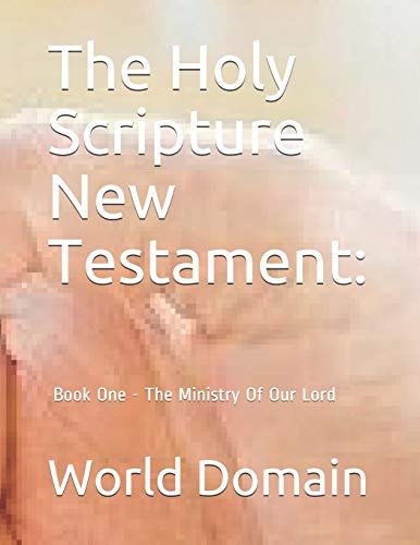 The Holy Scripture New Testament Book One - The Ministry Of Our Lord