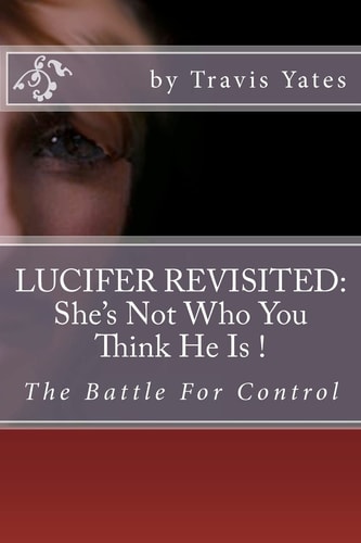Lucifer Revisited : She's Not Who You Think He Is.