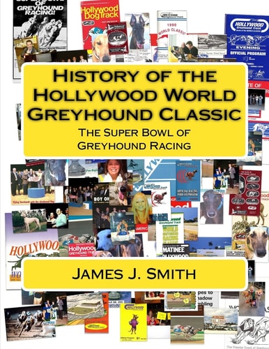 History of the Hollywood World Greyhound Classic The Super Bowl of Greyhound Racing