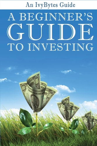 A Beginner's Guide to Investing How to Grow Your Money the Smart and Easy Way