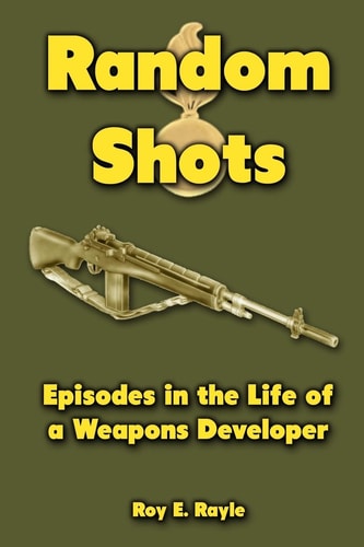 Random Shots Episodes in the Life of a Weapons Developer