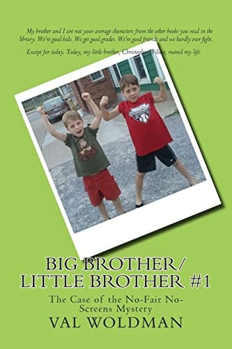 Big Brother/Little Brother #1 The Case of the No-Fair No-Screens Mystery