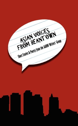 Asian Voices from Beantown Short Stories from the AARW Writers' Group