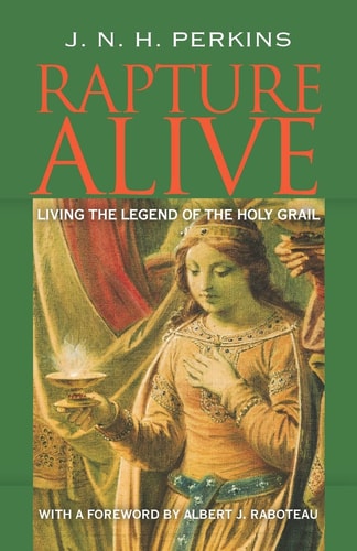 Rapture Alive Living the Legend of the Holy Grail