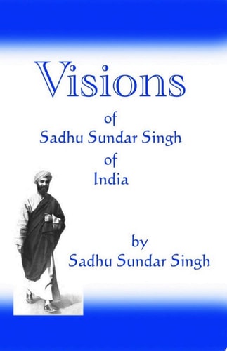 Visions of Sadhu Sundar Singh of India